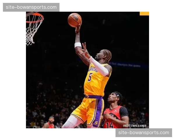 湖人里夫斯关键球处理能力 26分7篮板5助攻稳定输出表现 湖人里夫斯关键球处理能力 26分7篮板5助攻稳定输出表现